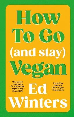 How to Go (and Stay) Vegan - Ed Winters - cover