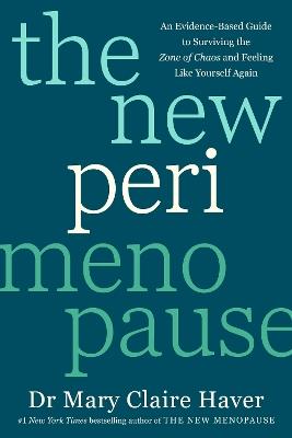 The New Perimenopause: An Evidence-Based Guide to Surviving the Zone of Chaos and Feeling Like Yourself Again - Mary Claire Haver - cover