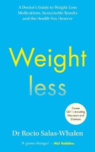 Weightless: A Doctor’s Guide to Weight-Loss Medications, Sustainable Results and the Health You Deserve