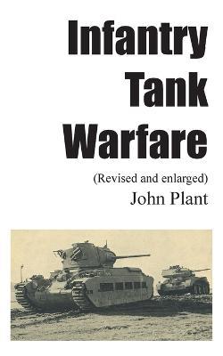 Infantry Tank Warfare (revised and enlarged) - John Plant - cover