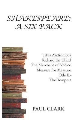 Shakespeare: A Six Pack - Paul Clark - cover