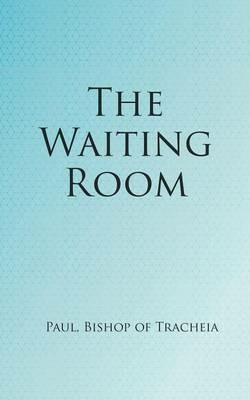 The Waiting Room - Paul Bishop of Tracheia - cover