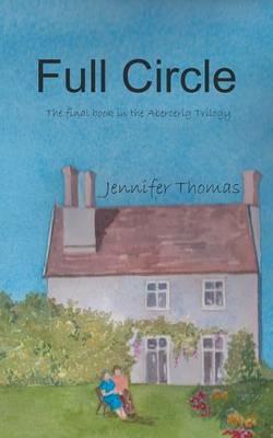 Full Circle: The final book in the Abercerig Trilogy - Jennifer Thomas - cover