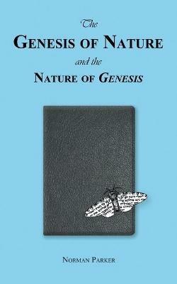 The Genesis of Nature and the Nature of Genesis - Norman Parker - cover