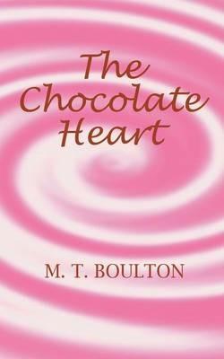 The Chocolate Heart - M. T. Boulton - cover