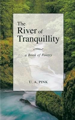 The River of Tranquillity - U. A. Pink - cover