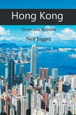 Hong Kong: Terror and Reunion - Neil Jagger - cover