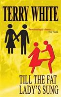 Till The Fat Lady's Sung - Terry White - cover