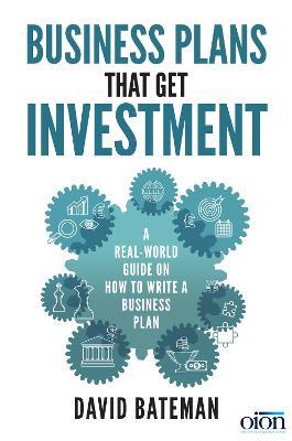 Business Plans That Get Investment: Includes the Ultimate and Proven Template for Success - David Bateman - cover