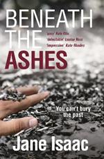 Beneath the Ashes: a must-read thriller from crime writer Jane Isaac