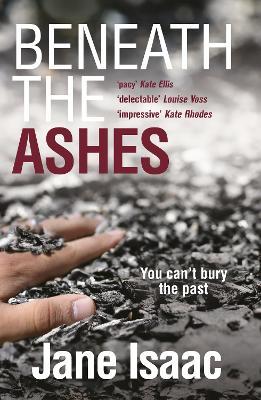 Beneath the Ashes: a must-read thriller from crime writer Jane Isaac - Jane Isaac - cover