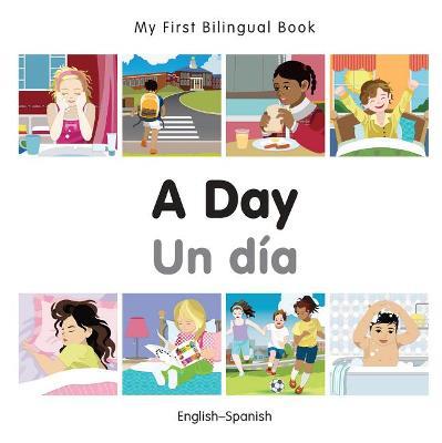 My First Bilingual Book -  A Day (English-Spanish) - Milet Publishing - cover