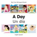 My First Bilingual Book -  A Day (English-Spanish)