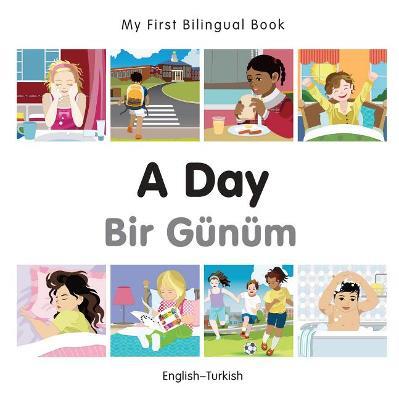 My First Bilingual Book -  A Day (English-Turkish) - Milet Publishing - cover
