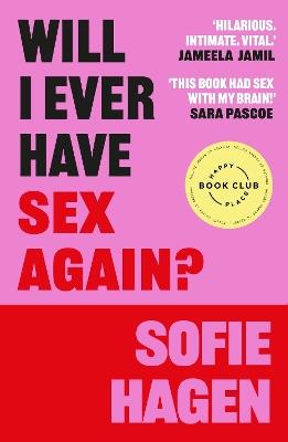 Will I Ever Have Sex Again?: A disarmingly honest and funny exploration of sex (and those who aren’t having it) - Sofie Hagen - cover