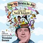 Dip My Brain in Joy: My Life with Neil Innes