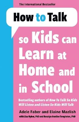 How to Talk so Kids Can Learn at Home and in School - Adele Faber,Elaine Mazlish - cover