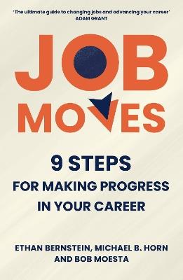 Job Moves: 9 Steps for Making Progress in Your Career - Ethan Bernstein,Michael B. Horn,Bob Moesta - cover