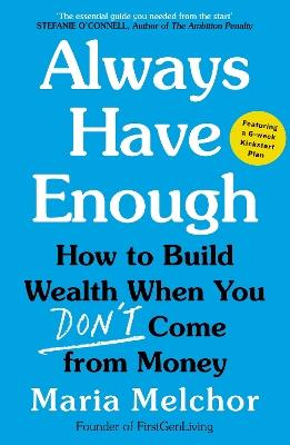 Always Have Enough: The Six Week Guide to Generational Wealth When You Don’t Come from Money - Maria Melchor - cover