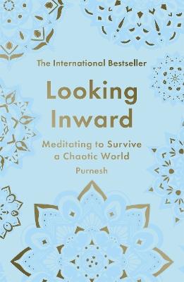 Looking Inward: How to Find Calm in a Chaotic World - Purnesh - cover