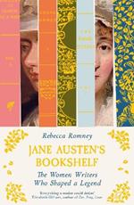 Jane Austen's Bookshelf: The women writers who shaped a legend