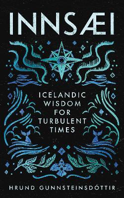 InnSaei: Icelandic wisdom for turbulent times - Hrund Gunnsteinsdóttir - cover