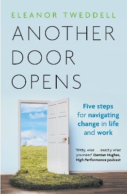Another Door Opens: 5 Steps for Navigating Change in Life and Work - Eleanor Tweddell - cover