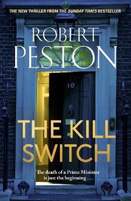 The Kill Switch: The brand-new explosive 2026 thriller from the bestselling UK political journalist - Robert Peston - cover