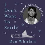 I Don't Want To Settle