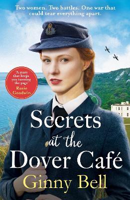 Secrets at the Dover Cafe: The sixth book in the dramatic World War II Dover Cafe series - Ginny Bell - cover