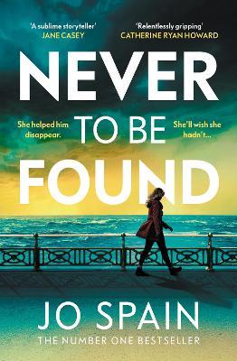 Never To Be Found: The stunning new thriller from the no.1 bestseller - Jo Spain - cover