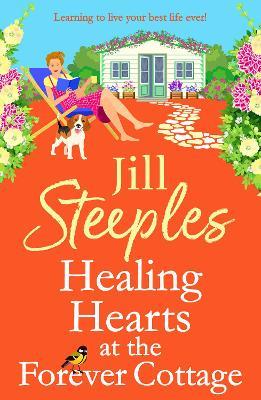 Healing Hearts at The Forever Cottage: A BRAND NEW heartwarming Cotswolds escape from Jill Steeples - Jill Steeples - cover