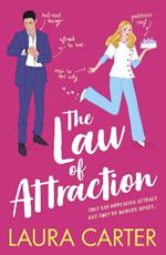 The Law of Attraction: A laugh-out-loud opposites attract romantic comedy from Laura Carter for summer 2023