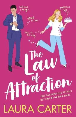 The Law of Attraction: A laugh-out-loud opposites attract romantic comedy from Laura Carter for summer 2023 - Laura Carter - cover