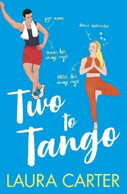 Two To Tango: A laugh-out-loud, enemies-to-lovers romantic comedy from Laura Carter - Laura Carter - cover