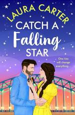 Catch a Falling Star: A sweet second chance romance with a celebrity MMC and a wedding setting from Laura Carter