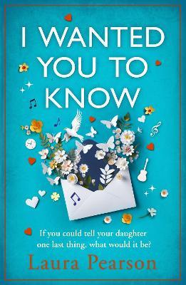 I Wanted You To Know: The utterly beautiful, heartbreaking book club pick from Laura Pearson - Laura Pearson - cover