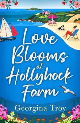 Love Blooms at Hollyhock Farm: A BRAND NEW instalment in the beautifully uplifting Hollyhock Farm series - Georgina Troy - cover