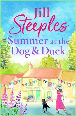 Summer at the Dog & Duck: The perfect, heartwarming, feel-good romance from Jill Steeples for 2023 - Jill Steeples - cover
