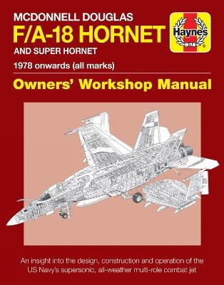 McDonnell Douglas F/A-18 Hornet And Super Hornet Owners' Workshop Manual: 1978 onwards (all marks) - Steve Davies - cover