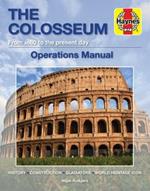 The Colosseum: History* Construction * Gladiators * World Heritage Icon