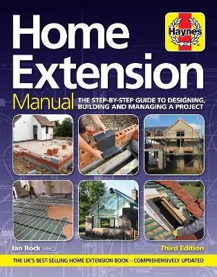 Home Extension Manual (3rd edition): The step-by-step guide to planning, building and managing a project - Ian Rock - cover