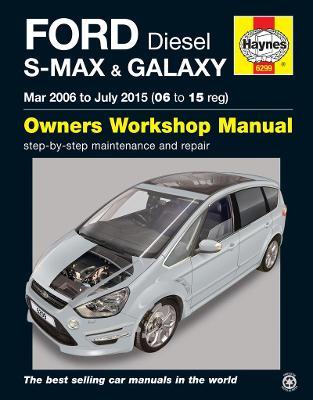 Ford S-MAX & Galaxy Diesel (Mar 06 - July 15) Haynes Repair Manual - Mark Storey - cover