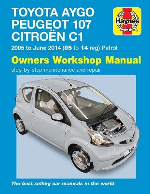Toyota Aygo, Peugeot 107 & Citroen C1 Petrol ('05-June'14) 05 To 14 - Peter Gill - cover