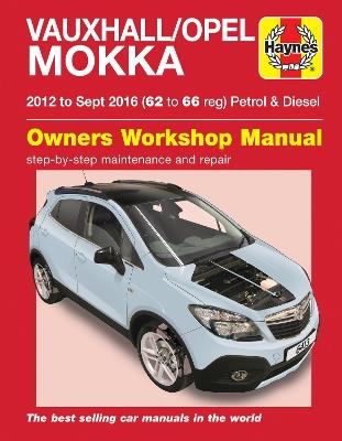 Vauxhall/Opel Mokka Petrol & Diesel (12 - Sept 16) 62 to 66 Haynes Repair Manual - Haynes Publishing - cover