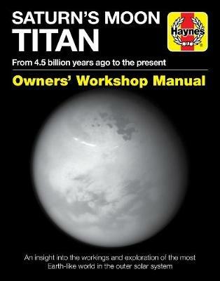 Saturn's Moon Titan: From 4.5 billion years ago to the present - Ralph D. Lorenz - cover