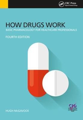 How Drugs Work: Basic Pharmacology for Health Professionals, Fourth Edition - Hugh McGavock - cover
