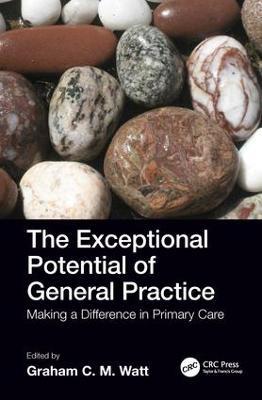 The Exceptional Potential of General Practice: Making a Difference in Primary Care - cover