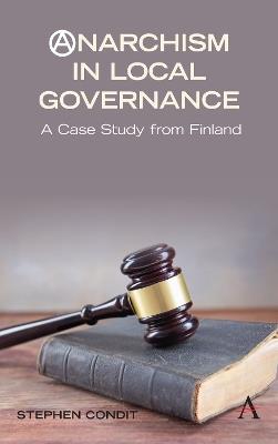 Anarchism in Local Governance: A Case Study from Finland - Stephen Condit - cover