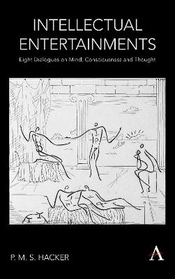 Intellectual Entertainments: Eight Dialogues on Mind, Consciousness and Thought - P. M. S. Hacker - cover